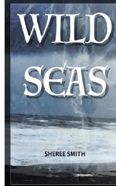 Wild Seas by Sheree Smith