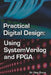 Practical Digital Design: Using SystemVerilog and FPGA by Qing Zhang