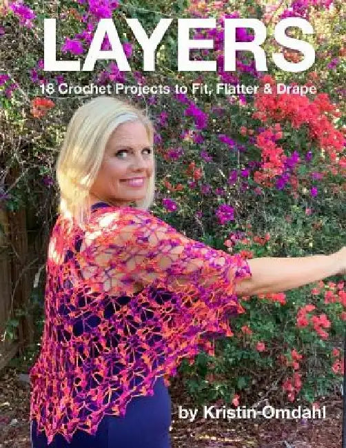 Layers: 18 Crochet Projects to Fit, Flatter & Drape by Kristin Omdahl