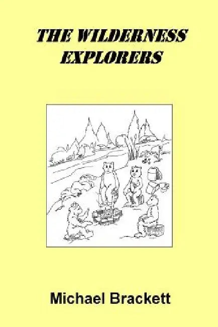 The Wilderness Explorers by Michael Brackett