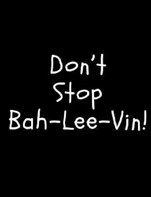 Don't Stop Bah-Lee-Vin! by Joyful Collage