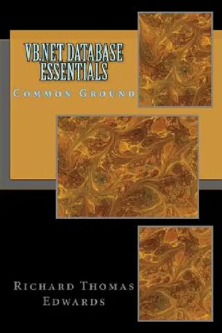 VB.NET Database Essentials: Common Ground by Richard Thomas Edwards