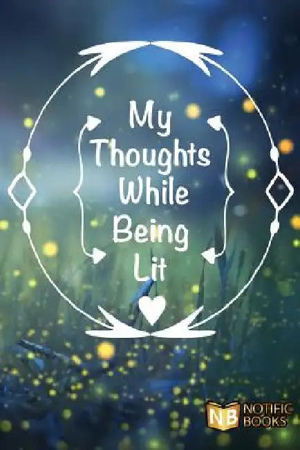 My Thoughts While Being Lit by Notific Books
