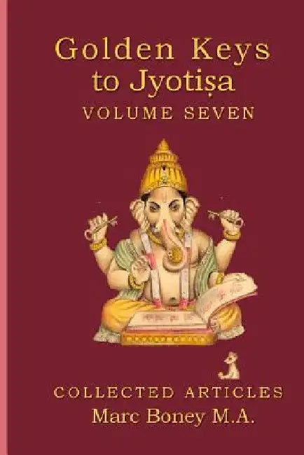 Golden Keys to Jyotisha: Volume 7 by Marc Boney