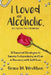 I Loved an Alcoholic, But Hated the Drinking: 11 Essential Strategies to Survive Codependency and Live in Recovery with Self-Love by Grace W. Wroldson