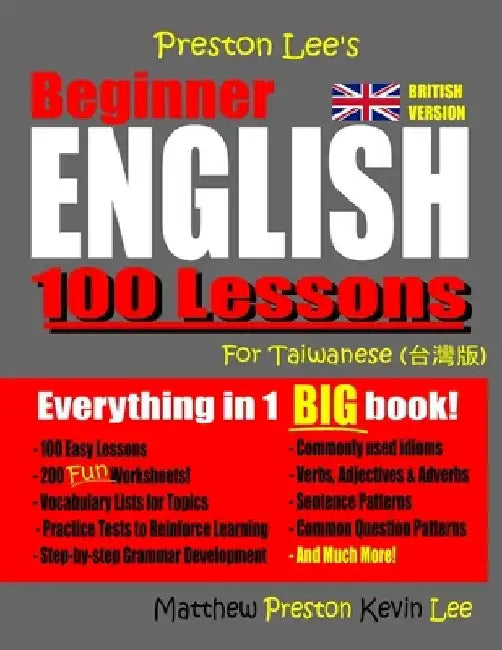 Preston Lee's Beginner English 100 Lessons For Taiwanese (British) by Matthew Preston