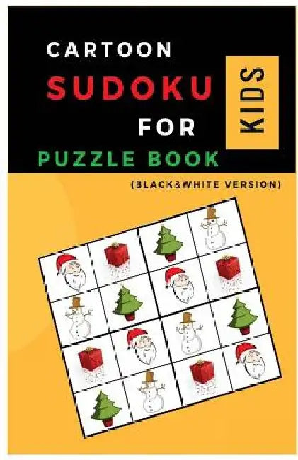 The Cartoon Sudoku for Kids PUZZLE BOOK: Sudoku with Chrismas Cartoon Easy Puzzles to learn and Grow Logic Skills (Gifts) by Paul C. Klein