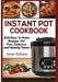 Instant Pot Cookbook: 200 Easy To Make Recipes For Fast, Delicious and Healthy Meals by Susan Hollister