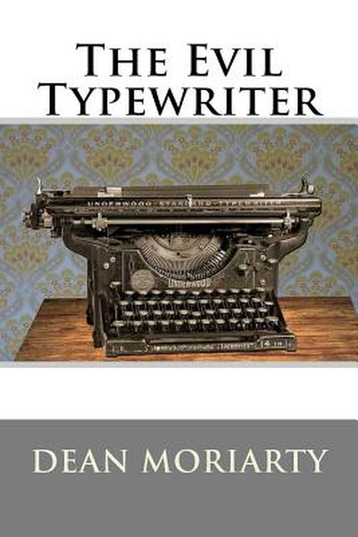 The Evil Typewriter by Moriarty, Dean