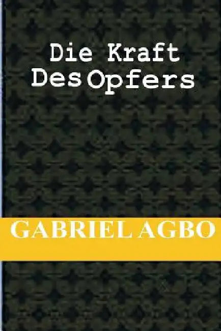 Die Kraft Des Opfers by Wilhelm, Christine