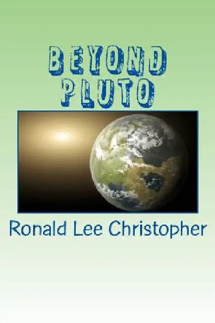 Beyond Pluto by Ronald Lee Christopher
