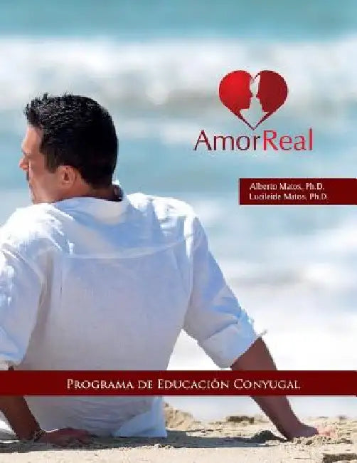 Amor Real: Programa de Educación Conyugal by Matos, Lucileide