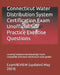 Connecticut Water Distribution System Certification Exam Unofficial Self Practice Exercise Questions: covering Fundamental Knowledge Topics compatible by Examreview