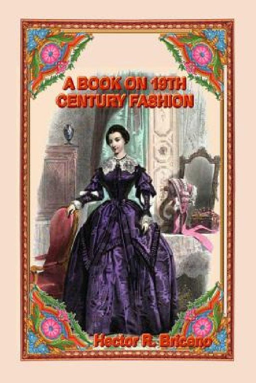 A Book on 19th Century Fashion by Hector R. Briceno