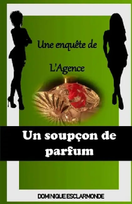 Un soupçon de parfum by Esclarmonde, Dominique