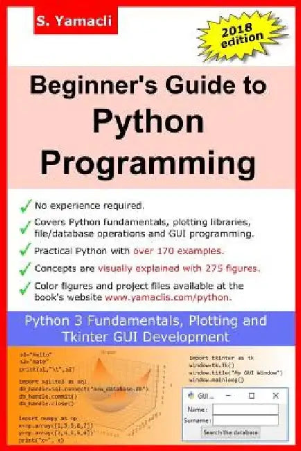Beginner's Guide to Python Programming: Learn Python 3 Fundamentals, Plotting and Tkinter GUI Development Easily by Serhan Yamacli