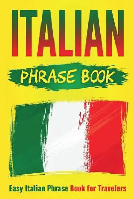 Italian Phrase Book: Easy Italian Phrase Book for Travelers by Grizzly Publishing