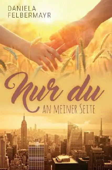 Nur Du an meiner Seite by Felbermayr, Daniela