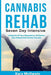 Cannabis Rehab: Seven Day Intensive: Letting Go Of Your Dependency To Explore Your Altitude And Achieve Success by Kara McIlwain