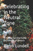 Celebrating in the Neutral Zone: A Holiday Survival Guide for Families of Divorce by Randi Lundell