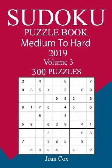 300 Medium to Hard Sudoku Puzzle Book 2019 by Joan Cox