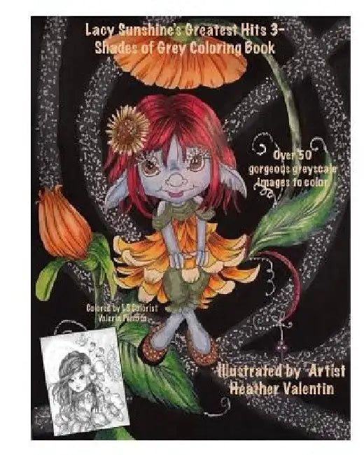 Lacy Sunshine's Greatest Hits 3- Shades of Grey Goloring Book: Greyscale Fairies, Fantasy, Magical, Fan Favorites Adult Coloting Book by Heather Valentin