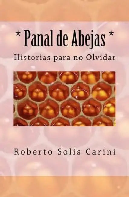 Panal de Abejas by Solis Carini, Roberto Carlos
