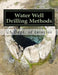 Water Well Drilling Methods: Water Supply Paper 257 by Roger Chambers