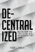 Decentralized: Blockchain and the Future Web: An Introductory Guide by Todd J. Finch