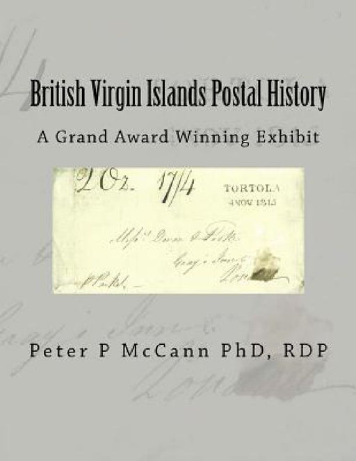 British Virgin Islands Postal History: A Grand Award Winning Exhibit by Steven Zwillinger