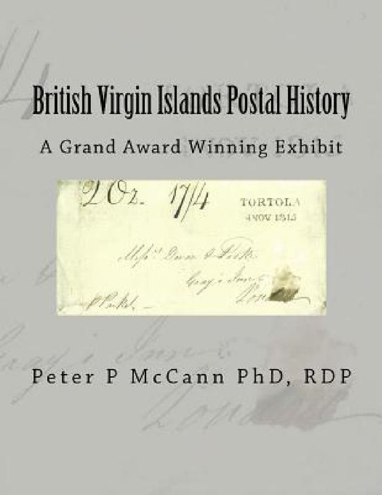 British Virgin Islands Postal History: A Grand Award Winning Exhibit by Steven Zwillinger