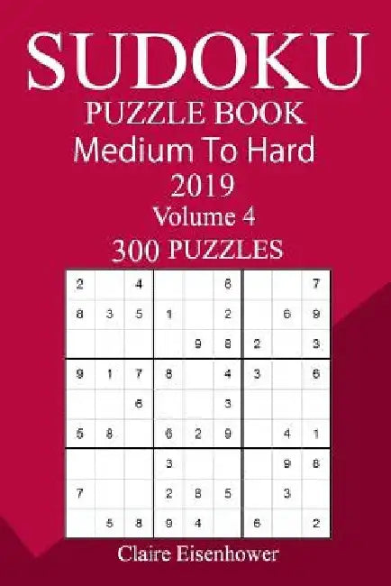 300 Medium to Hard Sudoku Puzzle Book 2019 by Claire Eisenhower