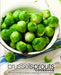 Brussel Sprouts Cookbook: Delicious Brussel Sprouts Recipes in a Simple Brussel Sprouts Cookbook by Booksumo Press