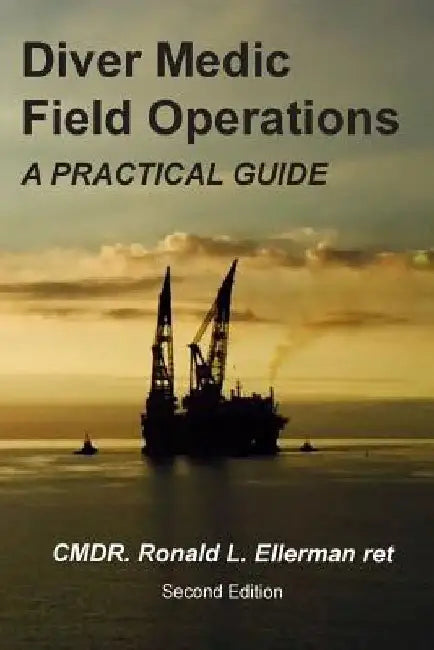 Diver Medic Field Operations: A Practical Guide by Ronald L. Ellerman Ret