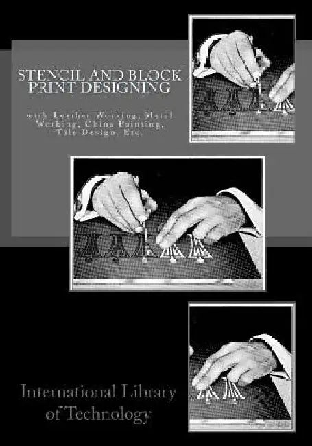 Stencil and Block Print Designing: with Leather Working, Metal Working, China Painting, Tile Design, Etc. by Roger Chambers