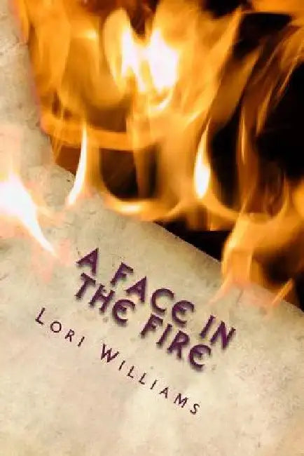 A Face in the Fire by Lori Williams