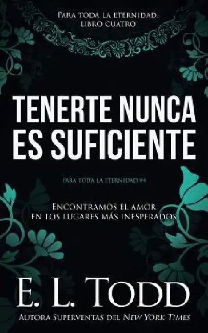 Tenerte nunca es suficiente by Todd, E. L.