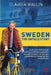 Sweden - The Untold Story: In one of the least corrupt countries in the world, politicians use public transport, do their own laundry and are tre by Laurie Anne Carpenter