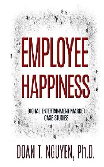 Employee Happiness - Digital Entertainment Market Case Studies by Doan T. Nguyen Ph. D.