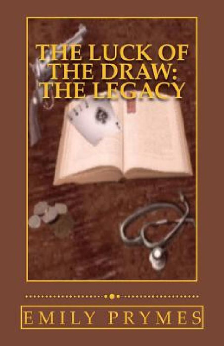 The Luck of the Draw: The Legacy by Emily Prymes