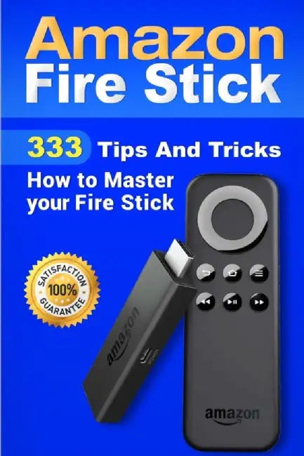 Amazon Fire Stick: 333 Tips and Tricks How to Master Your Fire Stick by Torres, Alexa