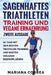SAGENHAFTES TRIATHLETEN TRAINING UND VEGANE ERNAEHRUNG ZWEiTE AUSGABE: 60 TAGE MiT DEM BESTEN TRIATHLON-TRAINING UND BESTEN VEGANEN ESSENSPLAENEN by Correa, Mariana