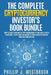 The Complete Cryptocurrency Investor's Book Bundle: How to Make a Fortune in Cryptocurrencies By Investing in ICO's & Altcoins + Everything You Wanted by Phillip J. Westbrook