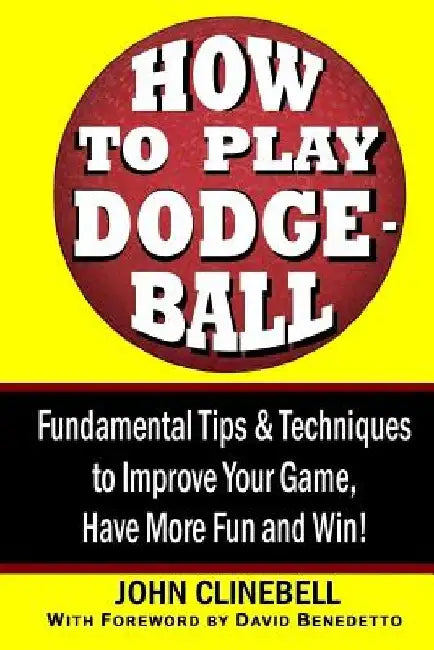 How to Play Dodgeball by John Clinebell