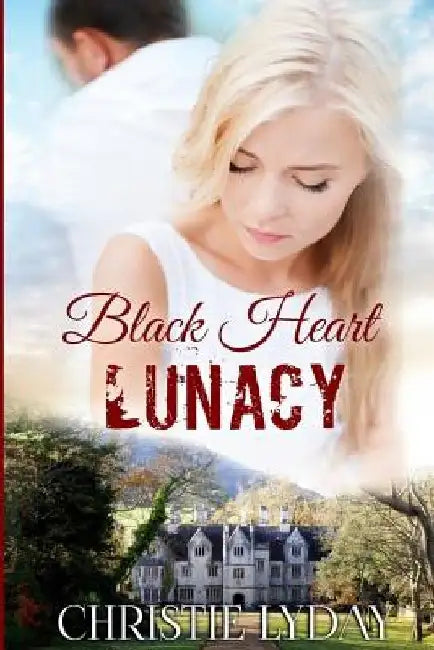 Black Heart LUNACY: Book Two by Christie Lyday