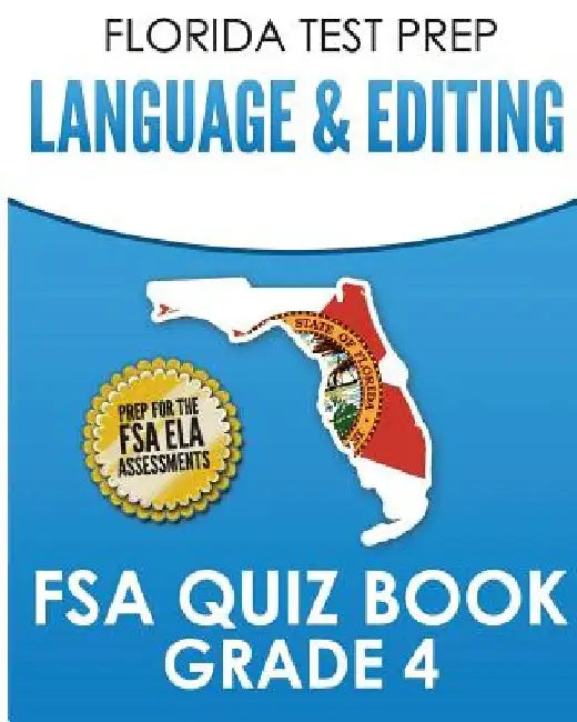 FLORIDA TEST PREP Language & Editing FSA Quiz Book Grade 4: Preparation for the FSA ELA Tests by F. Hawas