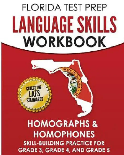 FLORIDA TEST PREP Language Skills Workbook Homographs & Homophones: Skill-Building Practice for Grade 3, Grade 4, and Grade 5 by F. Hawas