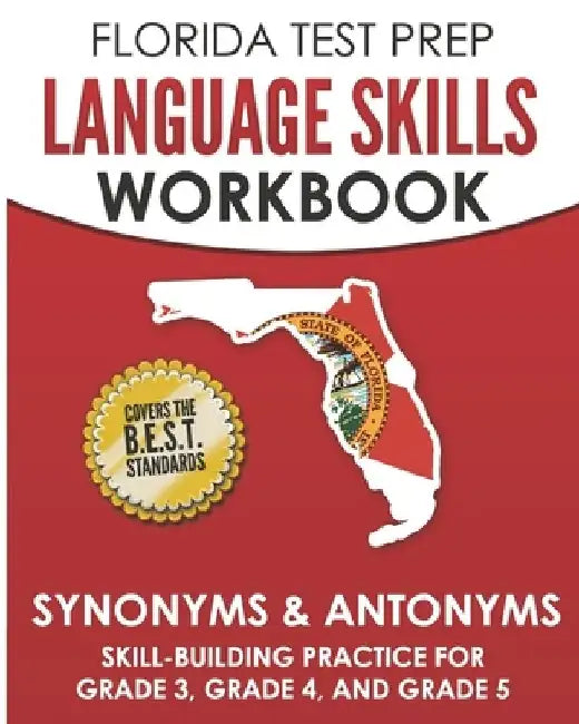 FLORIDA TEST PREP Language Skills Workbook Synonyms & Antonyms: Skill-Building Practice for Grade 3, Grade 4, and Grade 5 by F. Hawas