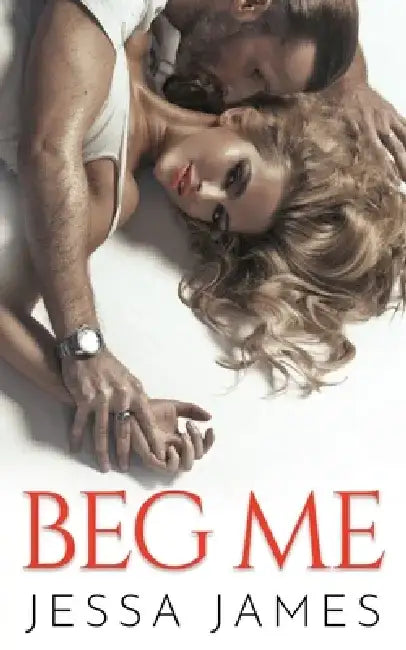 Beg Me by Jessa James