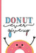 Donut ever give up by Anabely Sandoval